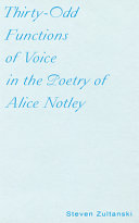 Thirty-odd functions of voice in the poetry of Alice Notley /