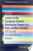 Limits to the European Union's Normative Power in a Post-conflict Society : EULEX and Peacebuilding in Kosovo /