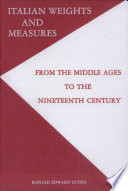 Italian weights and measures from the Middle Ages to the nineteenth century /