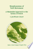 Morphosyntax of Verb Movement : a Minimalist Approach to the Syntax of Dutch /