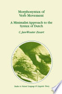 Morphosyntax of verb movement : a minimalist approach to the syntax of Dutch /