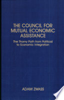 The Council for Mutual Economic Assistance : the thorny path from political to economic integration /