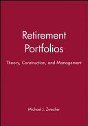 Retirement portfolios : theory, construction, and management /