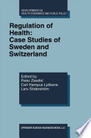 Regulation of Health: Case Studies of Sweden and Switzerland /