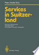 Services in Switzerland : Structure, Performance, and Implications of European Economic Integration /