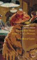 Twenty-four hours in the life of a woman ; The royal game /