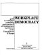Workplace democracy : a guide to workplace ownership, participation & self-management experiments in the United States & Europe /