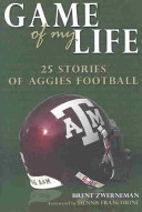 Game of my life : 25 stories of Aggies football /