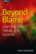 Beyond blame : learning from failure and success /