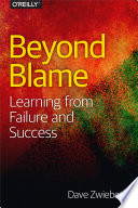 Beyond blame : learning from failure and success /