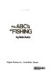 The ABC's of fishing /