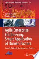 Agile Enterprise Engineering: Smart Application of Human Factors : Models, Methods, Practices, Case Studies /