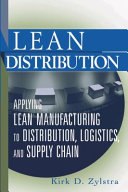 Lean distribution : applying lean manufacturing to distribution, logistics, and supply chain /