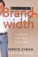 Building brandwidth : closing the sale online /