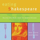 Eating Shakespeare : recipes and more from the bard's kitchen /