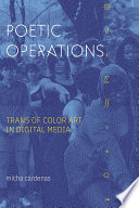 Poetic operations : trans of color art in digital media /