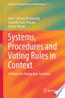 Systems, Procedures and Voting Rules in Context  : A Primer for Voting Rule Selection /