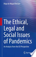The Ethical, Legal and Social Issues of Pandemics : An Analysis from the EU Perspective /