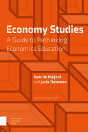 Economy Studies A Guide to Rethinking Economics Education.