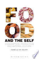 Food and the self : consumption, production and material culture /