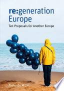 re:generation Europe : Ten Proposals for Another Europe /