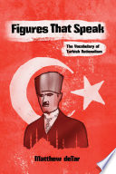 Figures that speak : the vocabulary of Turkish nationalism /