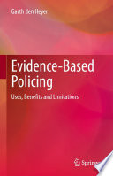 Evidence-Based Policing : Uses, Benefits and Limitations /