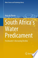 South Africa's Water Predicament : Freshwater's Unceasing Decline  /