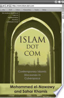 Islam Dot Com : Contemporary Islamic Discourses in Cyberspace /