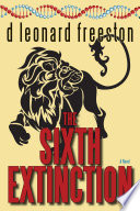 The sixth extinction : a novel /