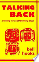 Talking back : thinking feminist, thinking black /