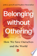 Belonging without othering : how we save ourselves and the world /