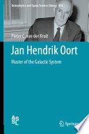 Jan Hendrik Oort : Master of the Galactic System /