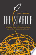 The Startup : Navigating Chaos to Elevate Your Career and Achieve Entrepreneurial Success /